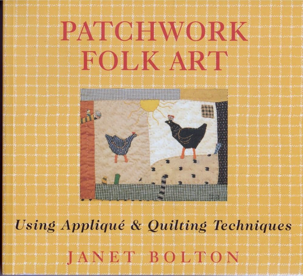 洋書　キルト★Janet Bolton★英国　ファブリックアート作家 Patchwork Folk Art: Using Appliqué & Quilting Techniques: Bolton